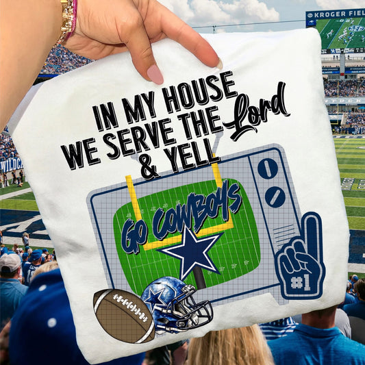 In My House We Serve Go Cowboys