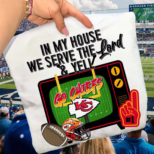 In My House We Serve Go Chiefs